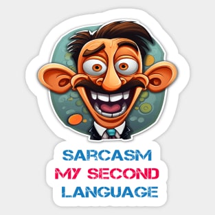 Sarcasm My second language Sticker